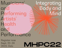 Logoen til MHPC22 med teksten "Musicians' and Performing Artists' Health and Performance. Integrating Body in Mind. Register now, september 22–24, 2022, Oslo".