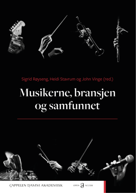 Forsiden til boken "Musikerne, bransjen og samfunnet" av forfatterne Sigrid Røyseng, Heidi Stavrum og John Vinge (red.) på Cappelen Damm Akademisk (open access).