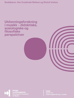 Forsiden til "Utdanningsforskning i musikk – didaktiske, sosiologiske og filosofiske perspektiver" av Siw Graabræk Nielsen og Øivind Varkøy (red.).