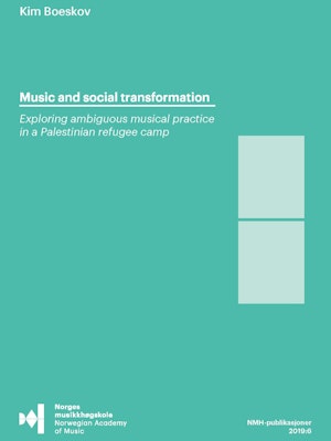 Forsiden til Music and social transformation, "Exploring ambiguous musical practice in a Palestinian refugee camp", av Kim Boeskov.