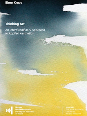Forsiden til "Thinking Art. An interdisciplinary approach to applied aesthetics" av Bjørn Kruse.
