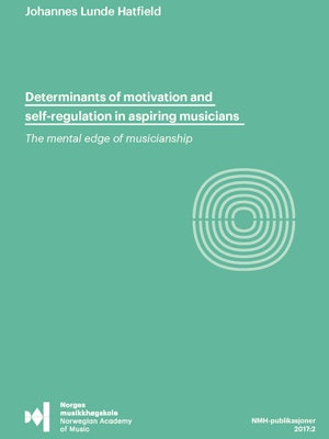 Forsiden til "Determinants of motivation and self-regulation in aspiring musicians. The mental edge of musicianship" av Johannes Lunde Hatfield.