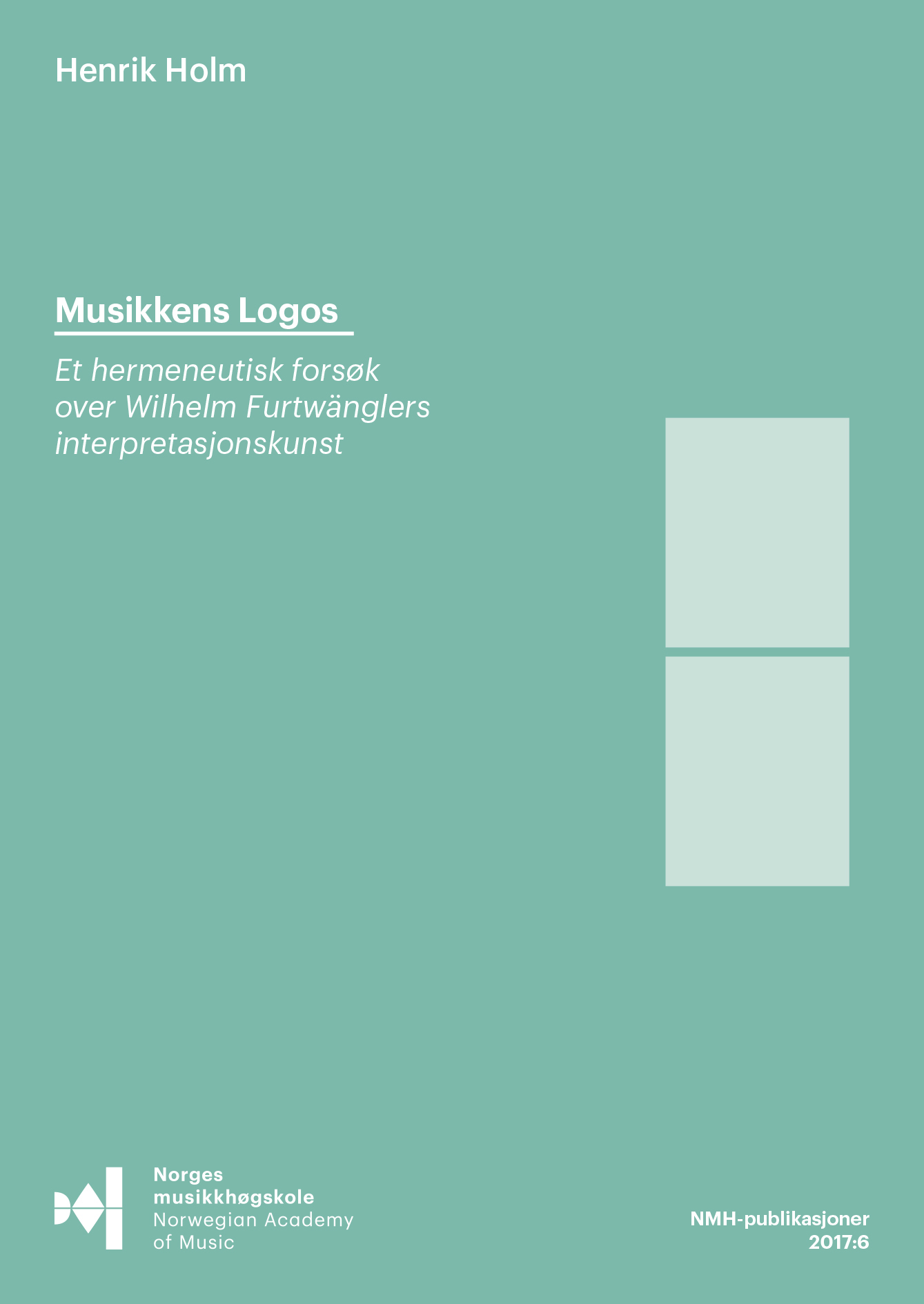 Forsiden til "Musikkens Logos. Et hermeneutisk forsøk over Wilhelm Furtwänglers interpretasjonskunst" av Henrik Holm.