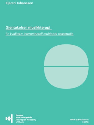 Forsiden til "Gjentakelse i musikkterapi. En kvalitativ instrumentell multippel casestudie" av Kjersti Johansson.