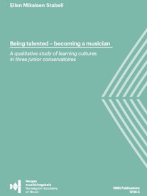 Forsiden til "Being talented – becoming a musician. A qualitative study of learning cultures in three junior conservatoires" av Ellen Mikalsen Stabell.