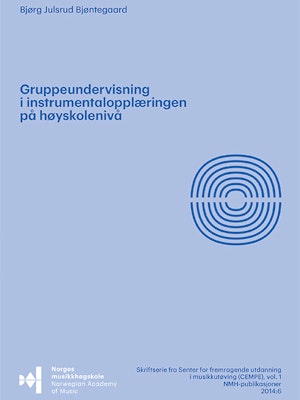 Forsiden til Gruppeundervisning i instrumentalopplæringen på høyskolenivå, "Skriftserie fra CEMPE vol. 1, 2014", av Bjørg J. Bjøntegaard.