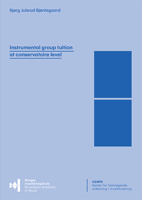 Forsiden til "Instrumental group tuition at conservatoire level. A project involving instrumental teachers and students at the Norwegian Academy of Music" av Bjørg Julsrud Bjøntegaard.