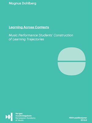 Forsiden til Learning Across Contexts, "Music Performance Students' Construction of Learning Trajectories", av Magnus Dahlberg.