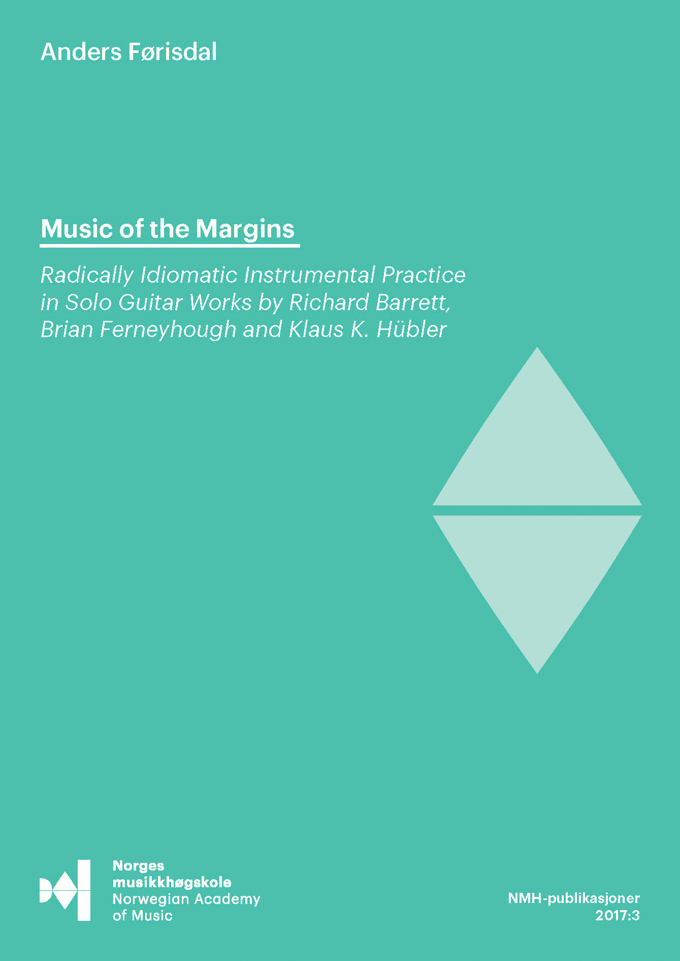 Forsiden til "Music of the Margins. Radically Idiomatic Instrumental Practice in Solo Guitar Works by Richard Barrett, Brian Ferneyhough and Klaus K. Hübler" av Anders Førisdal.