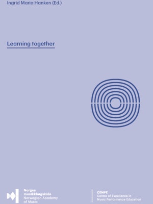 The cover of "Learning together. Trialling group tuition as a supplement to one-to-one principal instrument tuition" by Ingrid Maria Hanken.