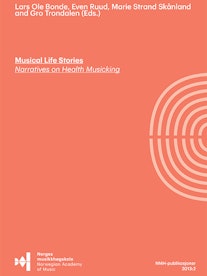 Forsiden til Musical Life Stories, "Narratives on Health Musicking", av Lars Ole Bonde, Even Ruud, Marie S. Skånland og Gro Trondalen (red.).
