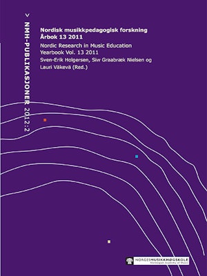 Forside til Nordisk musikkpedagogisk forskning årbok 13, 2011, Nordic Research in Music Education Yearbook vol. 13, av Sven-Erik Holgersen, Siw Graabræk Nielsen og Lauri Väkevä.