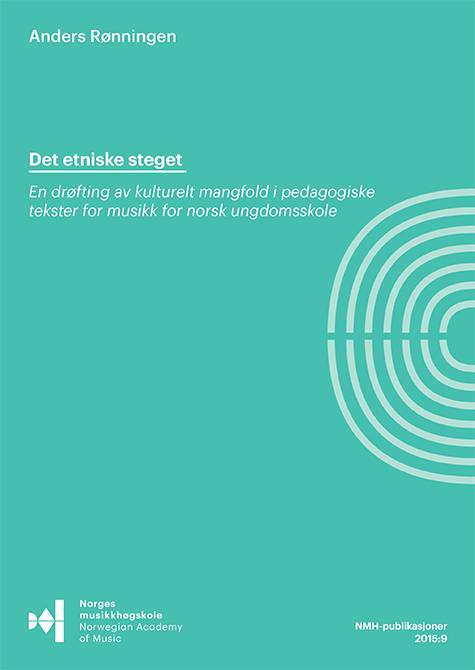 Forsiden til "Det etniske steget. En drøfting av kulturelt mangfold i pedagogiske tekster for musikk for norsk ungdomsskole" av Anders Rønningen.