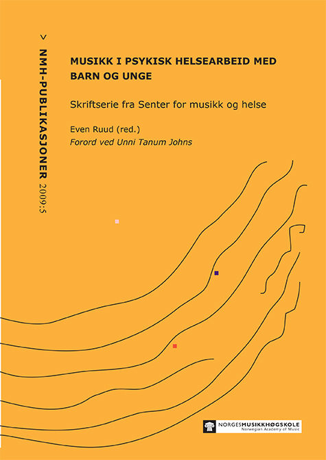 Forsiden til "Musikk i psykisk helsearbeid med barn og unge", skriftserie fra CREMAH. Med Even Ruud (red.), forord ved Unni T. Johns.