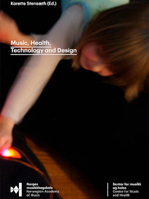 Forsiden til "Music, Health, Technology, Design" av Karette Stensæth (ed.).