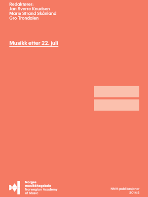 Forsiden til "Musikk etter 22. juli" av redaktørene Jon Sverre Knudsen, Marie Strand Skånland og Gro Trondalen.