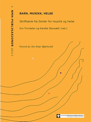Forsiden til "Barn, musikk, helse", skriftserie fra CREMAH. Av Gro Trondalen og Karette Stensæth (red.), forord av Jon-Roar Bjørkvold.